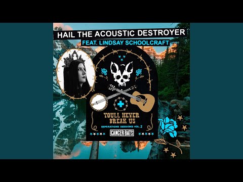 Hail the Acoustic Destroyer (feat. Lindsay Schoolcraft)