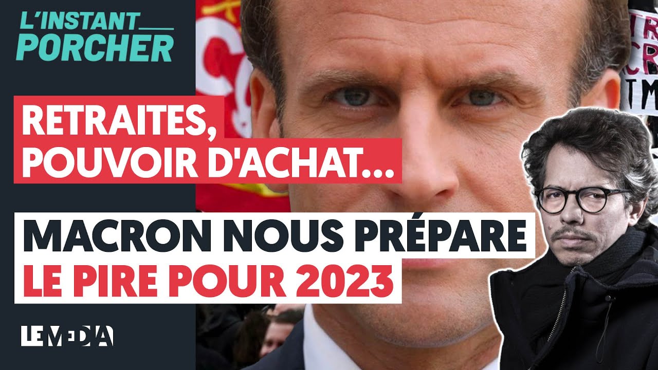 RETRAITES, POUVOIR D'ACHAT... MACRON NOUS PRÉPARE LE PIRE POUR 2023