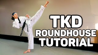 Taekwondo Roundhouse Kick Tutorial Taekwondo Roundhouse Kick Tutorial