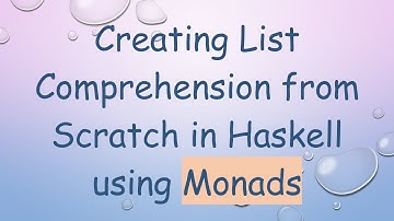 Creating List Comprehension from Scratch in Haskell using Monads
