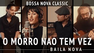 Baila Nova - O Morro Nao Tem Vez (Favela) - (Bossa Nova Classics) Quarantine Series #18 chords