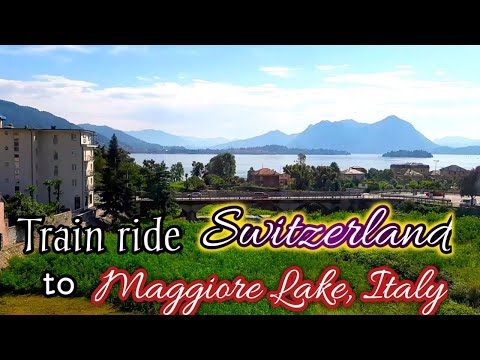 How To Travel From Switzerland To Lake Maggiore/Baveno, Italy/Train