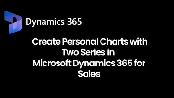 Create Personal Charts With Two Series In Dynamics 365 For Sales