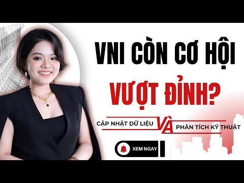 CHÚ Ý Liệu VNI Còn Cơ Hội Vượt đỉnh Đừng Bỏ Lỡ Tín Hiệu Này 