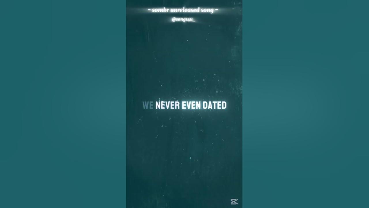 ~ sombr unreleased song ~ *how come we never even dated* #shorts #lyrics #fyp #viral #lipsync