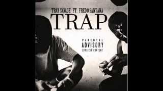 Tray Savage ft. Fredo Santana - TRAP (Prod. HurtboyAG)