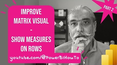 Supercharge Power BI Matrix Visual: Managing Multiple Measures - Part 2