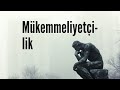 Mükemmeliyetçiliğin Karanlık Yüzü