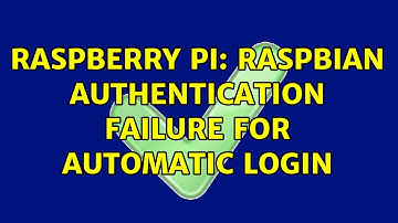 Raspberry Pi: Raspbian authentication failure for automatic login
