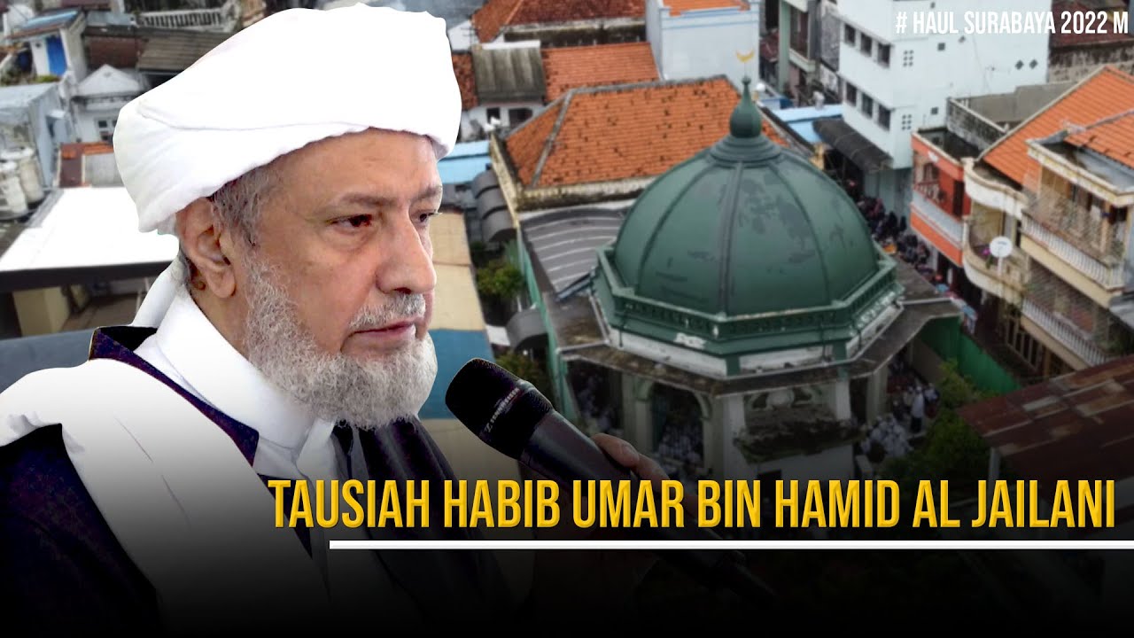 Full Tausiah Habib Umar bin Hamid Al Jailani - Haul Surabaya 2022 M ...