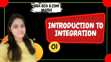 Introduction to integration | BBA Maths | BCA Maths | B.COM Maths |