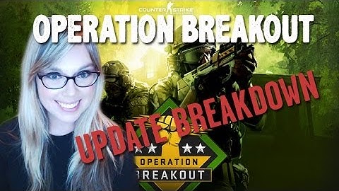 CS:GO OPERATION BREAKOUT UPDATE BREAKDOWN