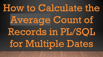 How to Calculate the Average Count of Records in PL/SQL for Multiple Dates