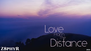 Z8phyR | Love From The Distance | EP Mix | Only on Bandcamp