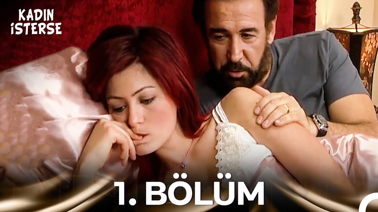 Kadın İsterse 1. Bölüm