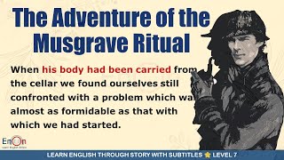 Learn English through story level 7 ⭐ Subtitle ⭐ The Adventure of the Musgrave Ritual