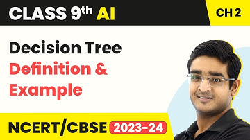 Artificial Intelligence Class 9 Unit 2.4 | AI Project Cycle - Decision Tree Definition & Example