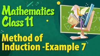 Method of Induction Example 7 - Method of Induction - Mathematics Class 11