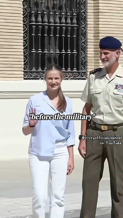 Before The Military vs Military🥶 {Princess Leonor of Spain}.||#leonor #princess #military #fyp #ccp