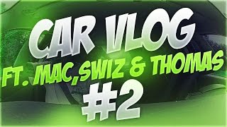 Car Vlog w/ Mac , Swiz & Thomas #2 (TRAMPOLINE)