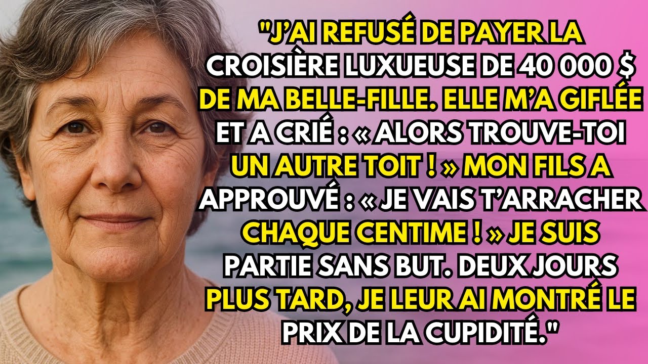 J’ai refusé de payer la croisière à 40 000 $ ;ma belle-fille m’a giflée et crié :« Débrouille-toi !»