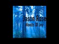 Jason rose  woods of joy downtempochillout