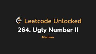 264. Ugly Number II | Leetcode Unlocked - Python