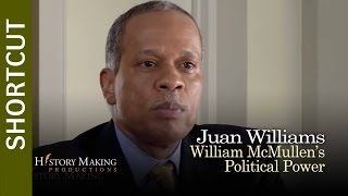 Juan Williams on William McMullen s Political Power
