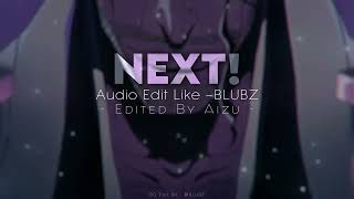 Next! - Audio Edit Like @Blubzz