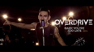 Overdrive - Baby, You're Too Late