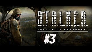 S.T.A.L.K.E.R. - Shadow of Chernobyl - Прохождение #3