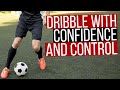 How To Dribble With Control and Confidence In Soccer