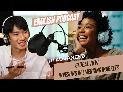 Advanced English Podcast Investing In Emerging Markets Vocabulary Business Dialogue English