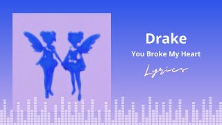 Drake - You Broke My Heart (Lyrics)