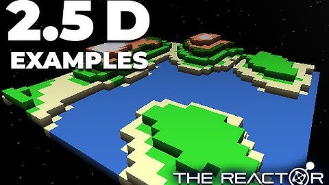 2.5D Examples - Now available on The Reactor