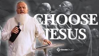 I CHOOSE JESUS Pastor Sheldon Elevate Church