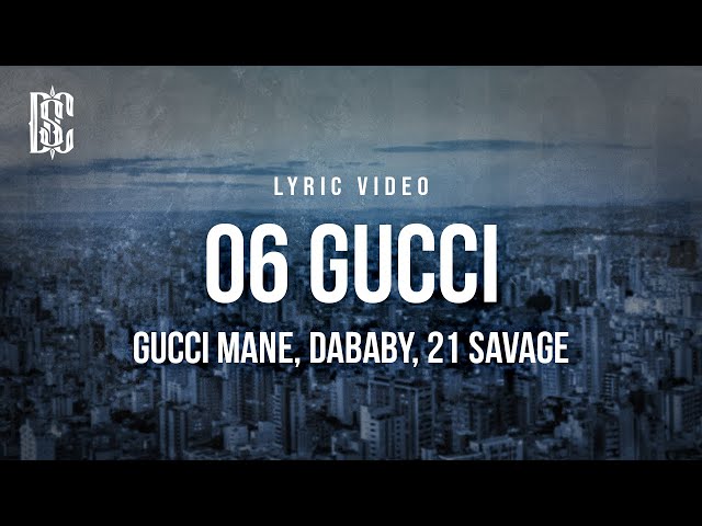 06 Gucci - Gucci Mane, DaBaby, 21 Savage | Lyric Video