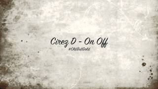 Cirez D - On Off [Original Mix] HD