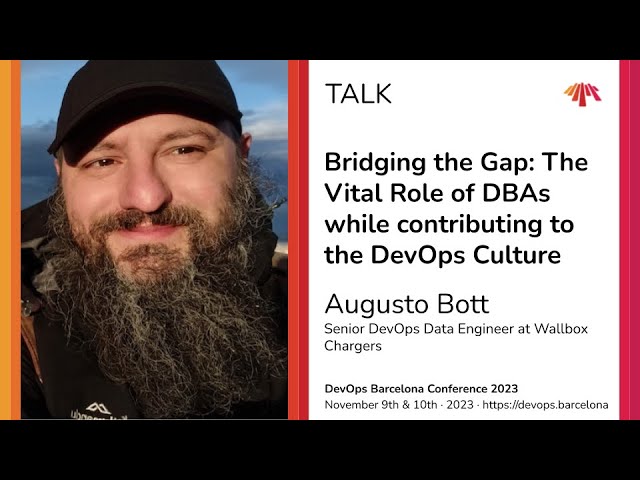 Augusto Bott - Bridging the Gap: The Vital Role of DBAs while contributing to the DevOps Culture