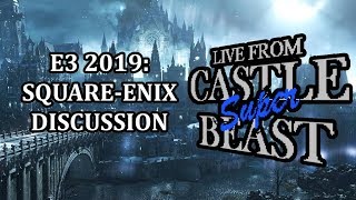 Castle Super Beast Clips: E3 2019 Square-Enix Discussion