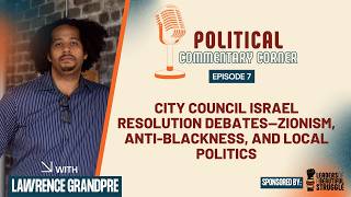 City Council Israel Resolution Debates—Zionism, Anti-Blackness, and Local Politics