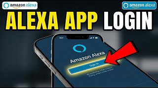 How to login to Amazon Alexa app for smart home control - Complete Guide