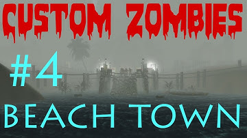 Custom Zombies | Beach Town | Part 4 I Finale