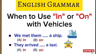 English Grammar: When to Use "In" or "On" with Vehicles