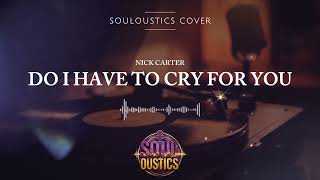Do I Have To Cry For You  Souloustics chill Jazz Ru0026b Cover