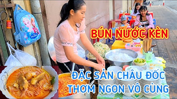 BÚN NƯỚC KÈN - hơn 40 năm tuổi đặc sản tại Châu Đốc lạ miệng và cực kì thơm ngon | KPVL