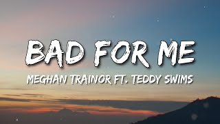 Bad For Me - Meghan Trainor ft. Teddy Swims ( Lyrics )