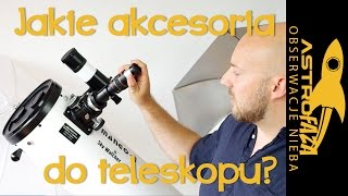 Jaki dodatkowy sprzęt do teleskopu - Astrofaza Obserwacje Nieba