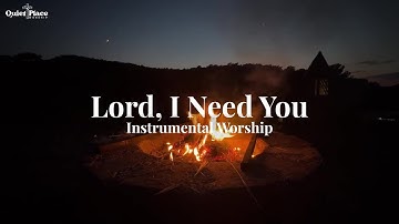 Lord, I Need You - 1 Hour Soaking Worship Instrumental | Prayer | Bible study