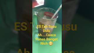 Panas Banget Cuacanya....ES Teh Susu Dulu Ah...😁#estehsusu#sheilaon7